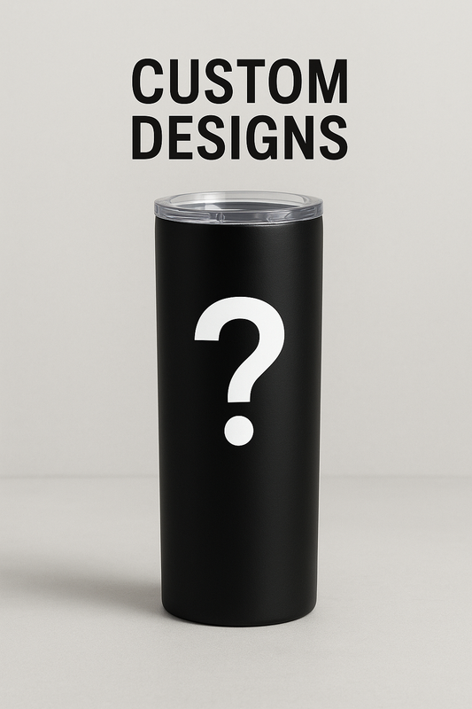 CUSTOM DESIGNS Skinny Tumbler
